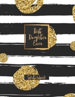 Best Daughter Ever: Blank Sketchbook, Sketch, Draw and Paint 1650652518 Book Cover