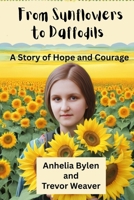 From Sunflowers to Daffodils: A Story of Hope and Courage B0FSXCX7VB Book Cover