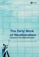 The Dirty Work of Neoliberalism: Cleaners in the Global Economy 1405156368 Book Cover