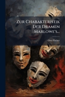 Zur Charakteristik Der Dramen Marlowe's... 1248532988 Book Cover