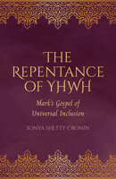 The Repentance of YHWH: Mark's Gospel of Universal Inclusion B0DST8Z4ZS Book Cover