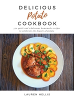 Delicious Potato Cookbook: 350 quick and wholesome homemade recipes to celebrate the beauty of potato 1802673830 Book Cover