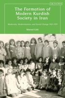 The Formation of Modern Kurdish Society in Iran: Modernity, Modernization and Social Change 1921-1979 0755642287 Book Cover