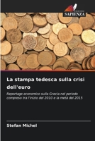 La stampa tedesca sulla crisi dell'euro (Italian Edition) 6209726569 Book Cover