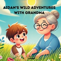 Aidan's Wild Adventures With Grandma B0DS7D61L7 Book Cover