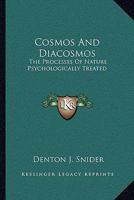 Cosmos and Diacosmos: The Processes of Nature Psychologically Treated 1345877641 Book Cover
