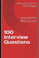100 Interview Questions: JAVA RESTful Web Services B0C5KNR85B Book Cover