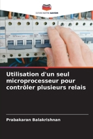 Utilisation d'un seul microprocesseur pour contrôler plusieurs relais 6209363695 Book Cover