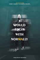 I Would Begin With Normally: ATOM's Journey to Soaring Heights B0DWYS4NM5 Book Cover