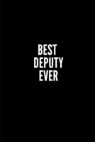 Best Deputy Ever: 6x9 Lined Notebook/Journal/Diary, 100 pages, Sarcastic, Humor Journal, original gift For Women/Men/Manager/Coworkers/Classmates , appreciation gift for coworker, diary for the office 1676156585 Book Cover