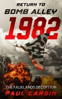 Return to Bomb Alley 1982: The Falklands Deception 1912680815 Book Cover