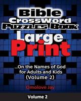Bible Crossword Puzzles Book Large Print: On the Names of God for Adults and Kids (Volume 2): A Bible Brain Game Series Book 1548652083 Book Cover