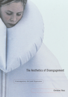 The Aesthetics of Disengagement: Contemporary Art and Depression 0816645396 Book Cover