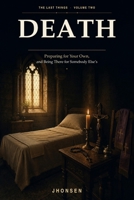 Death: Preparing for Your Own, and Being There for Somebody Else’s (The Last Things) B0HHM7GHXZ Book Cover