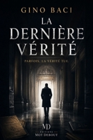 LA DERNIÈRE VÉRITÉ: Parfois, la vérité tue. (French Edition) B0HJP55ZT6 Book Cover