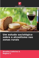 Um estudo sociológico sobre o alcoolismo nas zonas rurais (Portuguese Edition) 620765966X Book Cover