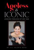 Ageless & Iconic: Looking Fabulous At Any Age 1627472843 Book Cover