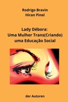Lady Débora: Uma Mulher Trans(criando) Uma Educação Social (Portuguese Edition) 6500633512 Book Cover