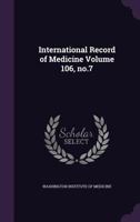 International record of medicine Volume 106, no.7 1173184279 Book Cover