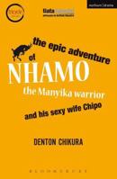 The Epic Adventure of Nhamo the Manyika Warrior and his Sexy Wife Chipo 1472534506 Book Cover