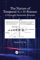 The Nature of Temporal (t > 0) Science: A Physically Realizable Principle 1032221518 Book Cover