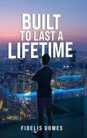 Built to Last a Lifetime 1964516862 Book Cover