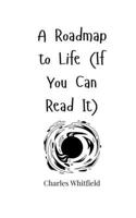 A Roadmap to Life (If You Can Read It) 1805660454 Book Cover