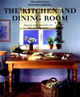 Kitchen and Dining Room: Step-by-Step Projects for the Woodworker 0823054039 Book Cover