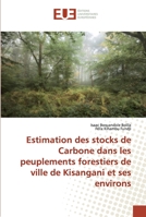 Estimation des stocks de Carbone dans les peuplements forestiers de ville de Kisangani et ses environs 6139500974 Book Cover