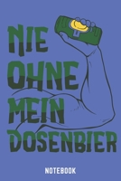 Nie Ohne Mein Dosenbier Notebook: A5 Blank Bierbrau Buch, Notizbuch für Biebrauer, Hobbybrauer, Bier Brauen 120 Seiten 6x9 | Organizer Schreibheft Planer zum Ausfüllen (German Edition) 1674032269 Book Cover