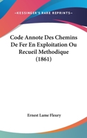 Code Annote Des Chemins de Fer En Exploitation Ou Recueil Methodique (1861) 1161034374 Book Cover