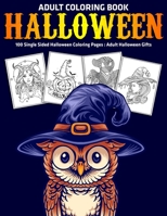 Adult Coloring Book Halloween : 100 Single Sided Halloween Coloring Pages : Adult Halloween Gifts B08JF5M8FK Book Cover