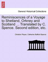 Reminiscences of a Voyage to Shetland, Orkney and Scotland ... Translated by C. Spence. Second edition, etc. 1241084300 Book Cover