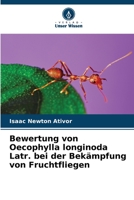 Bewertung von Oecophylla longinoda Latr. bei der Bekämpfung von Fruchtfliegen 6206063518 Book Cover