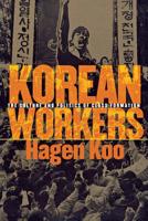 Korean Workers: The Culture and Politics of Class Formation 0801486963 Book Cover