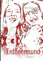 Erdbeermund: Roman 3848253674 Book Cover