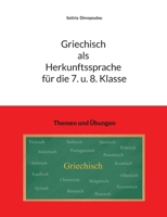 Griechisch als Herkunftssprache für die 7. u. 8. Klasse: Themen und Übungen 3384006127 Book Cover
