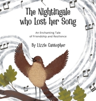 The Nightingale Who Lost Her Song: An Enchanting Tale of Friendship and Resilience 1916529488 Book Cover