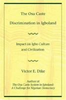 The Osu Caste Discrimination in Igboland: Impact on Igbo Culture and Civilization 0595459218 Book Cover