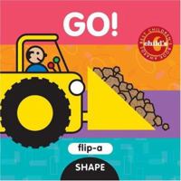 Flip-a Shape: Go! (Flip a Shape) 1593541384 Book Cover