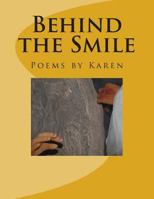 Behind The Smile: Poems By Karen 1480060828 Book Cover