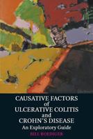 Causative Factors of Ulcerative Colitis and Crohn's Disease: An Exploratory Guide 1743054335 Book Cover