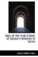 Tales of the trail; a book of western sketches in verse 101893488X Book Cover