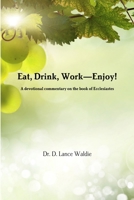 Eat, Drink, Work—Enjoy! 1312714395 Book Cover