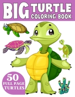 The Big Turtle Coloring Book: A Coloring Book for Toddlers Ages 3-7 B08QRPLPF2 Book Cover