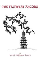 The Flowery Pagoda 1463442289 Book Cover