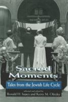 Sacred Moments: Tales from the Jewish Life Cycle 1568212828 Book Cover