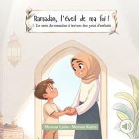 Ramadan, l'éveil de ma foi !: le sens du ramadan à travers des yeux d'enfants. | Livre pour les petits musulmans (French Edition) B0DXPJ86X9 Book Cover