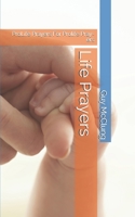 Life Prayers: ProLife Prayers For Prolife Pray-ers 1654782564 Book Cover