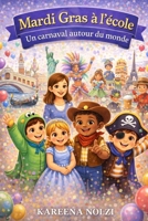 Mardi Gras à l'école - Un carnaval autour du monde (French Edition) B0GM7C4VTS Book Cover